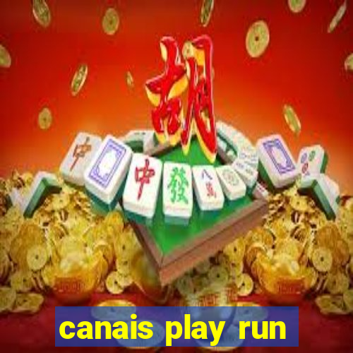 canais play run